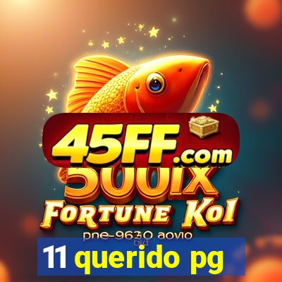 11 querido pg